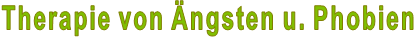Therapie von Ängsten u. Phobien