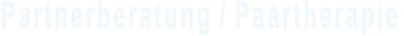 Partnerberatung / Paartherapie Partnerberatung / Paartherapie